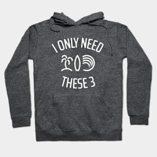 I Only Need These Three 2 Hoodie
